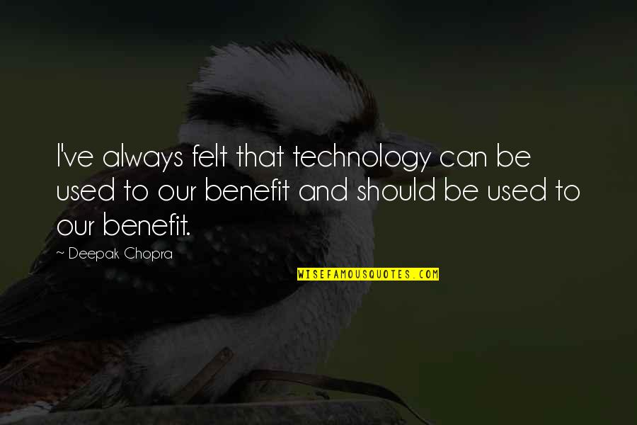 Iqbals Shair Quotes By Deepak Chopra: I've always felt that technology can be used