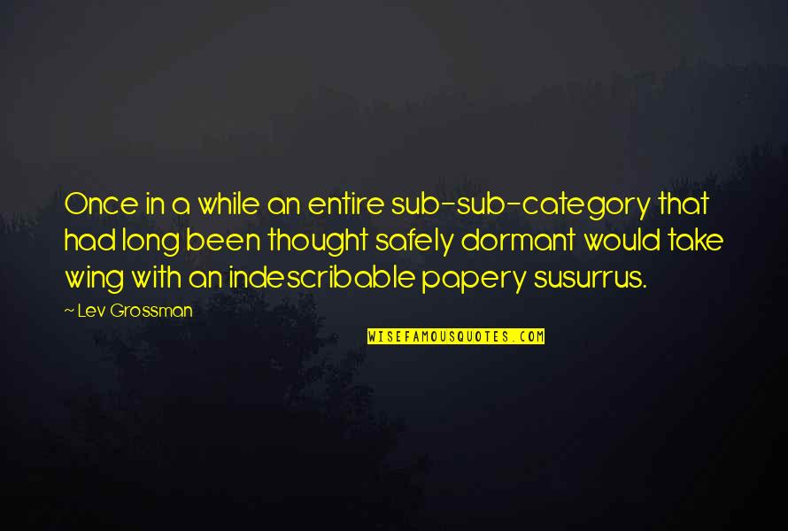 Iqsha Quotes By Lev Grossman: Once in a while an entire sub-sub-category that