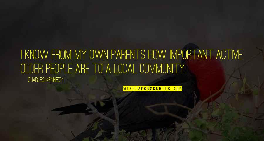 Iquitos Newspapers Quotes By Charles Kennedy: I know from my own parents how important