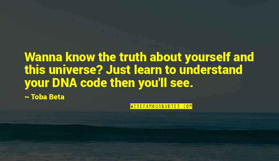 Iqvia Quote Quotes By Toba Beta: Wanna know the truth about yourself and this Iqvia Quote Quotes By Toba Beta: Wanna know the truth about yourself and this
