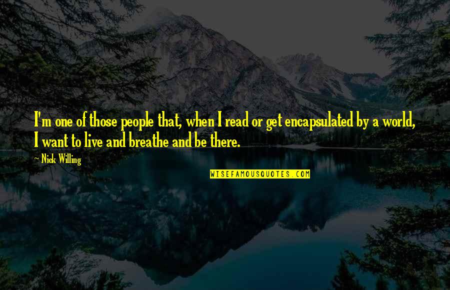 Ir Ny Tott F R S Quotes By Nick Willing: I'm one of those people that, when I