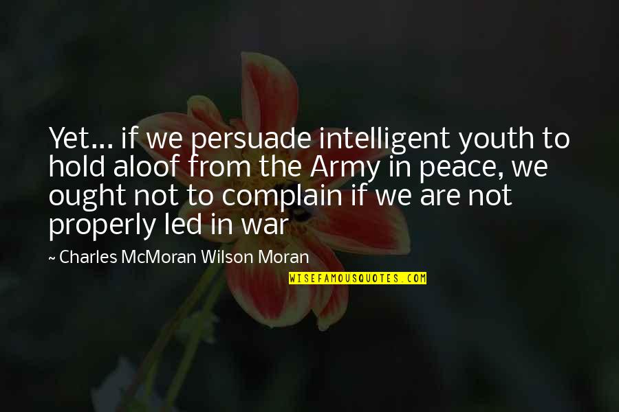 Iracema Livro Quotes By Charles McMoran Wilson Moran: Yet... if we persuade intelligent youth to hold