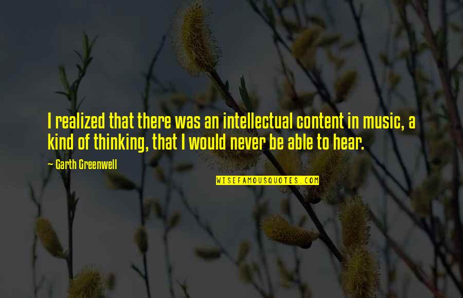Irade Mehri Quotes By Garth Greenwell: I realized that there was an intellectual content Irade Mehri Quotes By Garth Greenwell: I realized that there was an intellectual content