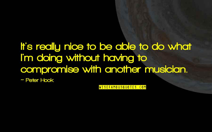 Irade Quotes By Peter Hook: It's really nice to be able to do Irade Quotes By Peter Hook: It's really nice to be able to do