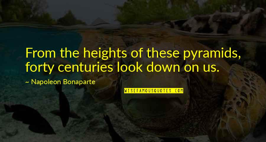 Irakli Charkviani Quotes By Napoleon Bonaparte: From the heights of these pyramids, forty centuries
