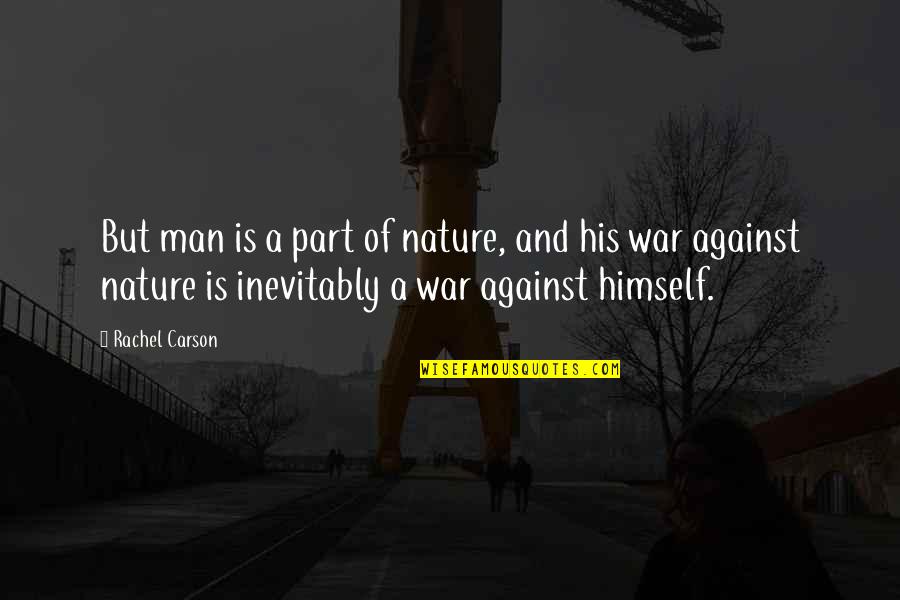 Irama Nusantara Quotes By Rachel Carson: But man is a part of nature, and Irama Nusantara Quotes By Rachel Carson: But man is a part of nature, and