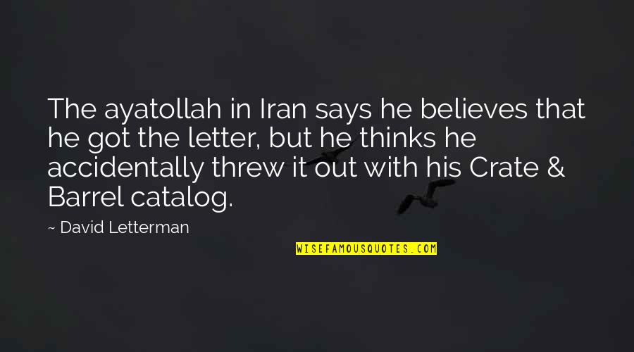 Iran Ayatollah Quotes By David Letterman: The ayatollah in Iran says he believes that