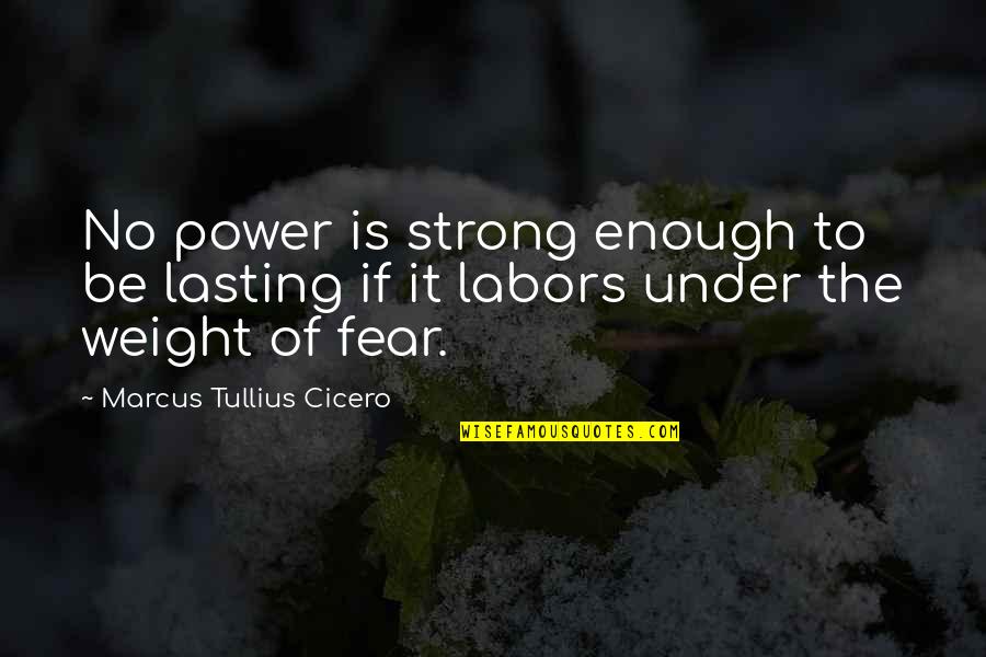 Iran Leader Quotes By Marcus Tullius Cicero: No power is strong enough to be lasting