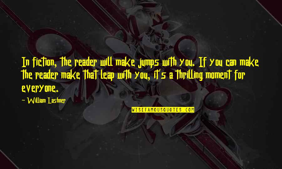 Iran Love Quotes By William Lashner: In fiction, the reader will make jumps with