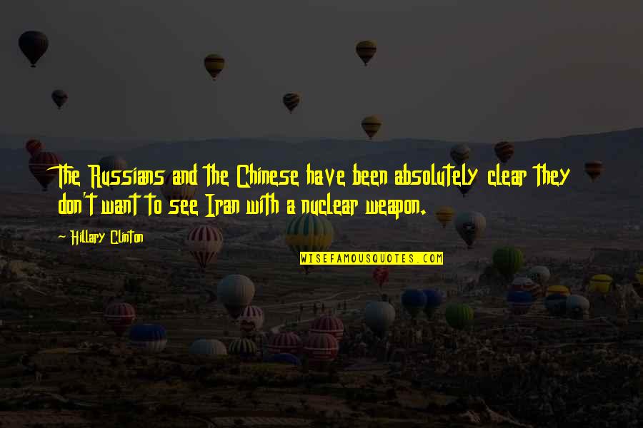 Iran Nuclear Quotes By Hillary Clinton: The Russians and the Chinese have been absolutely Iran Nuclear Quotes By Hillary Clinton: The Russians and the Chinese have been absolutely