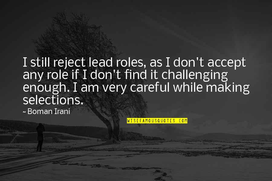 Irani Quotes By Boman Irani: I still reject lead roles, as I don't