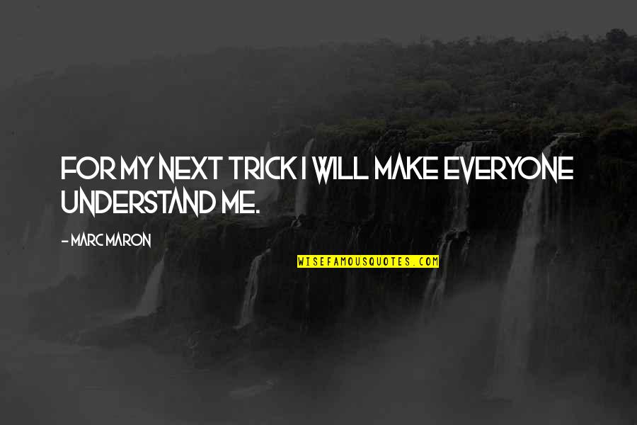Iranian Love Quotes By Marc Maron: For my next trick I will make everyone