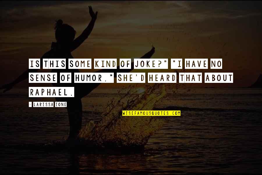 Iranians Caught Quotes By Larissa Ione: Is this some kind of joke?" "I have Iranians Caught Quotes By Larissa Ione: Is this some kind of joke?" "I have