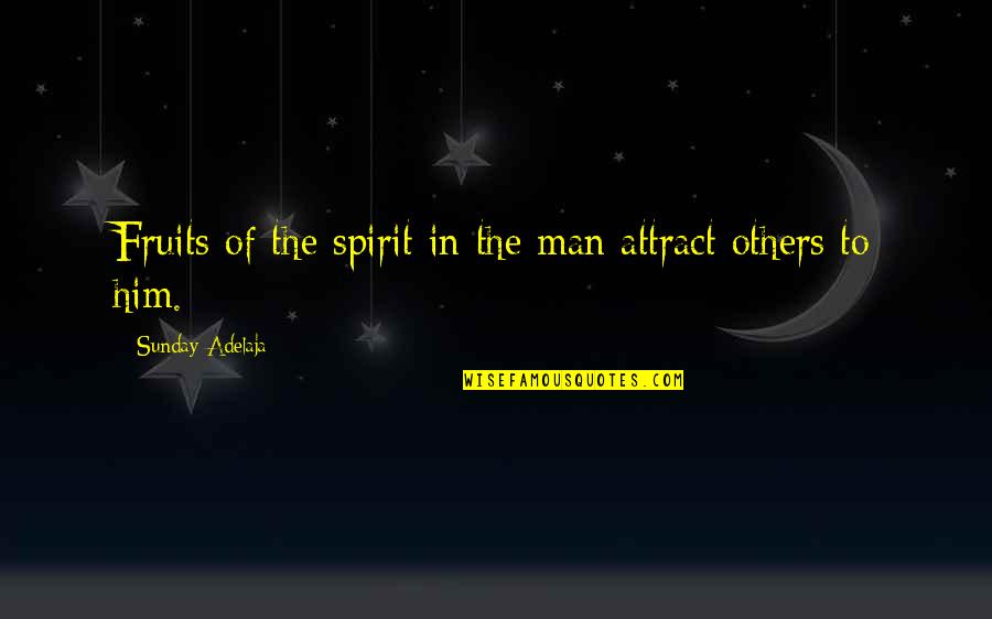 Iranians Crossing Quotes By Sunday Adelaja: Fruits of the spirit in the man attract Iranians Crossing Quotes By Sunday Adelaja: Fruits of the spirit in the man attract