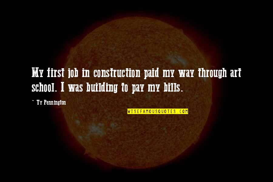 Iranians In America Quotes By Ty Pennington: My first job in construction paid my way Iranians In America Quotes By Ty Pennington: My first job in construction paid my way