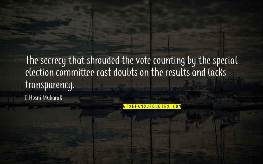 Irantzu Diez Quotes By Hosni Mubarak: The secrecy that shrouded the vote counting by Irantzu Diez Quotes By Hosni Mubarak: The secrecy that shrouded the vote counting by