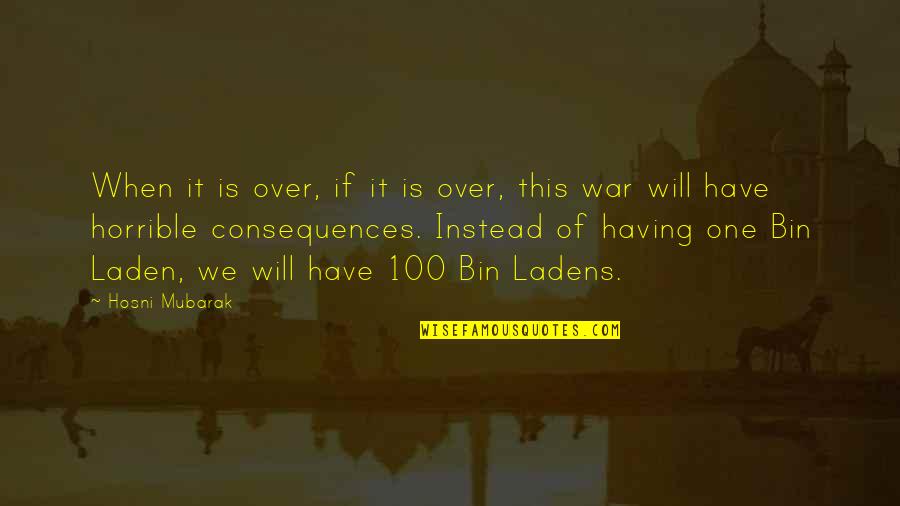 Iraq War Quotes By Hosni Mubarak: When it is over, if it is over,