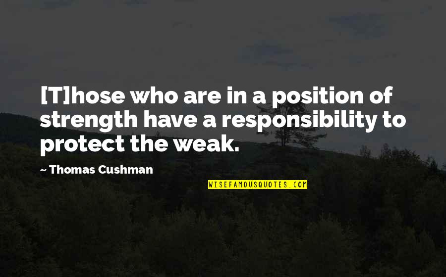 Iraq War Quotes By Thomas Cushman: [T]hose who are in a position of strength