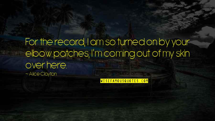 Iraqi Poets Quotes By Alice Clayton: For the record, I am so turned on