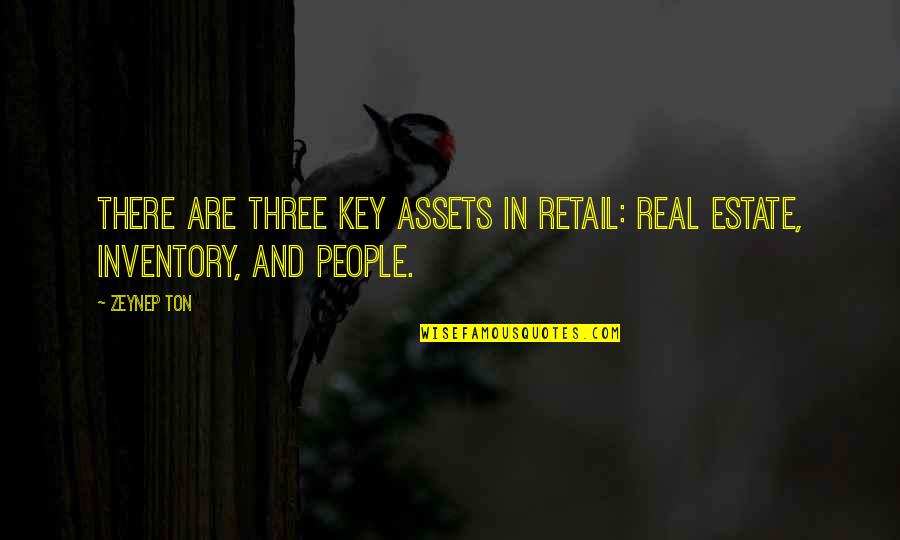 Iraqi Pride Quotes By Zeynep Ton: There are three key assets in retail: real