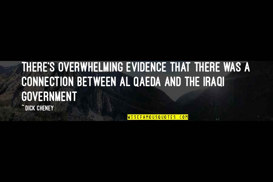 Iraqi Quotes By Dick Cheney: There's overwhelming evidence that there was a connection
