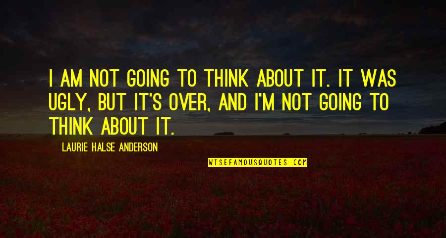 Iraqis Doing Jumping Quotes By Laurie Halse Anderson: I am not going to think about it.