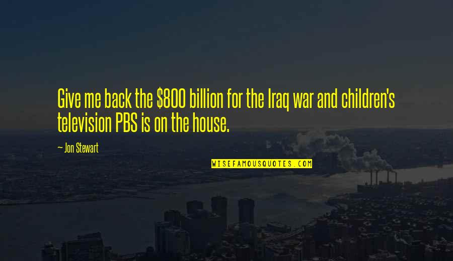 Iraq's Quotes By Jon Stewart: Give me back the $800 billion for the