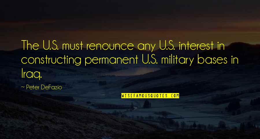 Iraq's Quotes By Peter DeFazio: The U.S. must renounce any U.S. interest in