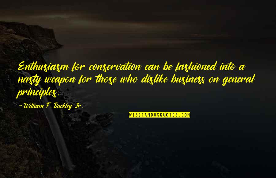 Iration Band Quotes By William F. Buckley Jr.: Enthusiasm for conservation can be fashioned into a