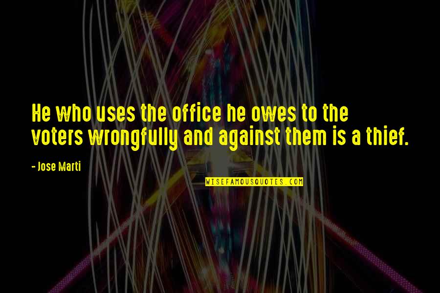 Iratze Rune Quotes By Jose Marti: He who uses the office he owes to