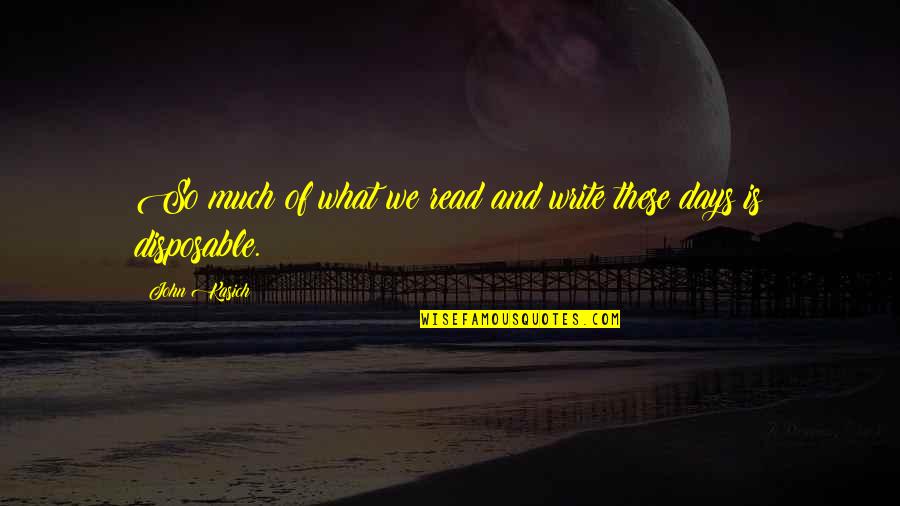 Iravati Bhide Quotes By John Kasich: So much of what we read and write