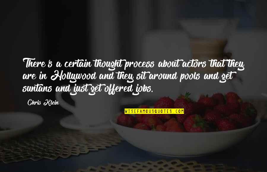 Irazoqui Art Quotes By Chris Klein: There's a certain thought process about actors that