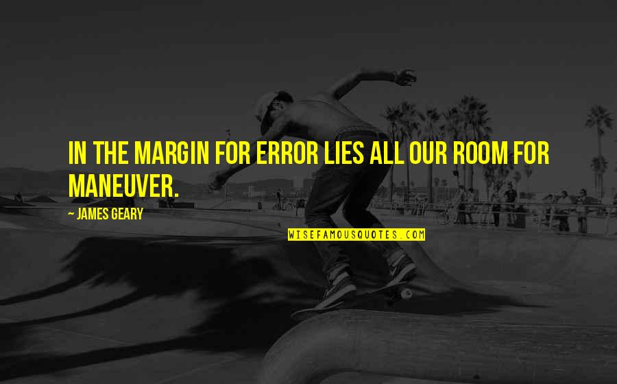 Irazoqui Art Quotes By James Geary: In the margin for error lies all our