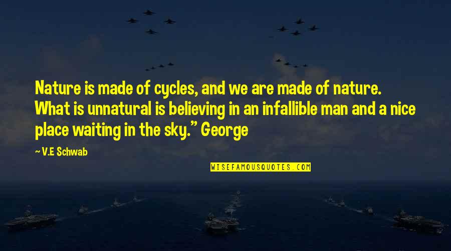 Ircumcision Quotes By V.E Schwab: Nature is made of cycles, and we are