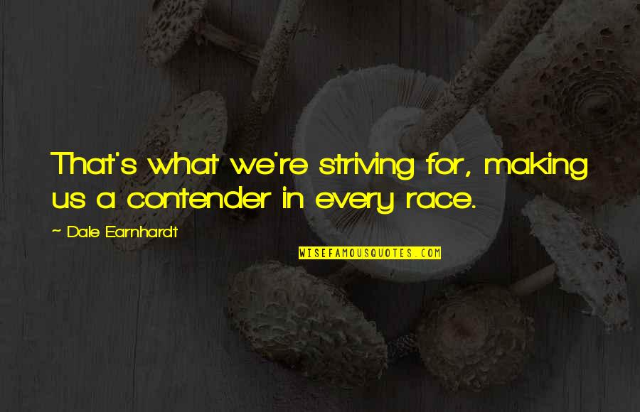 Irdy Crib Quotes By Dale Earnhardt: That's what we're striving for, making us a Irdy Crib Quotes By Dale Earnhardt: That's what we're striving for, making us a