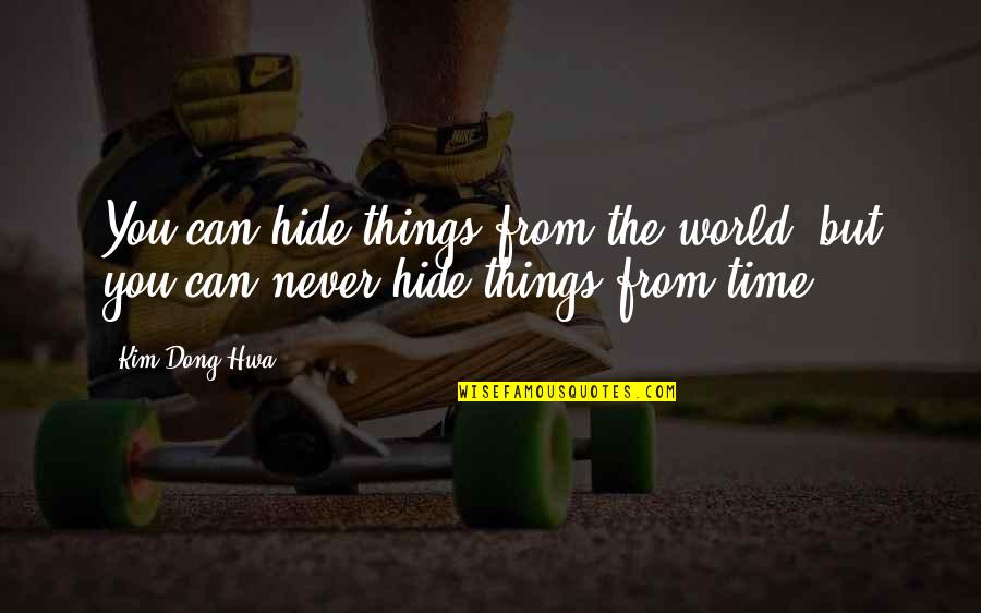 Irdy Crib Quotes By Kim Dong Hwa: You can hide things from the world, but