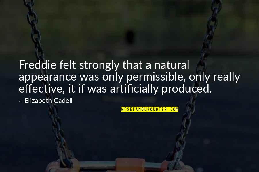 Iredia Douglas Quotes By Elizabeth Cadell: Freddie felt strongly that a natural appearance was Iredia Douglas Quotes By Elizabeth Cadell: Freddie felt strongly that a natural appearance was