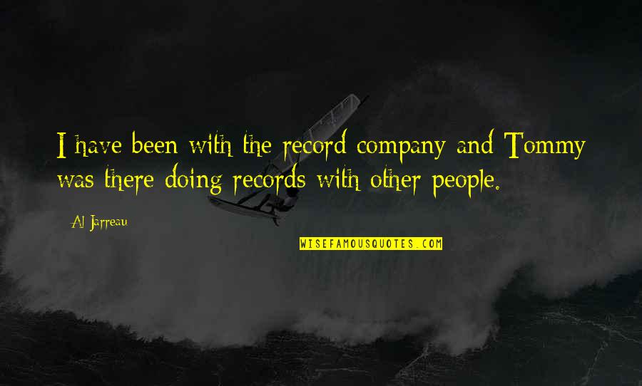 Ireit Quotes By Al Jarreau: I have been with the record company and