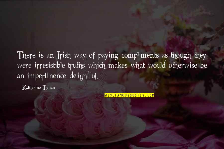 Ireland In Irish Quotes By Katharine Tynan: There is an Irish way of paying compliments