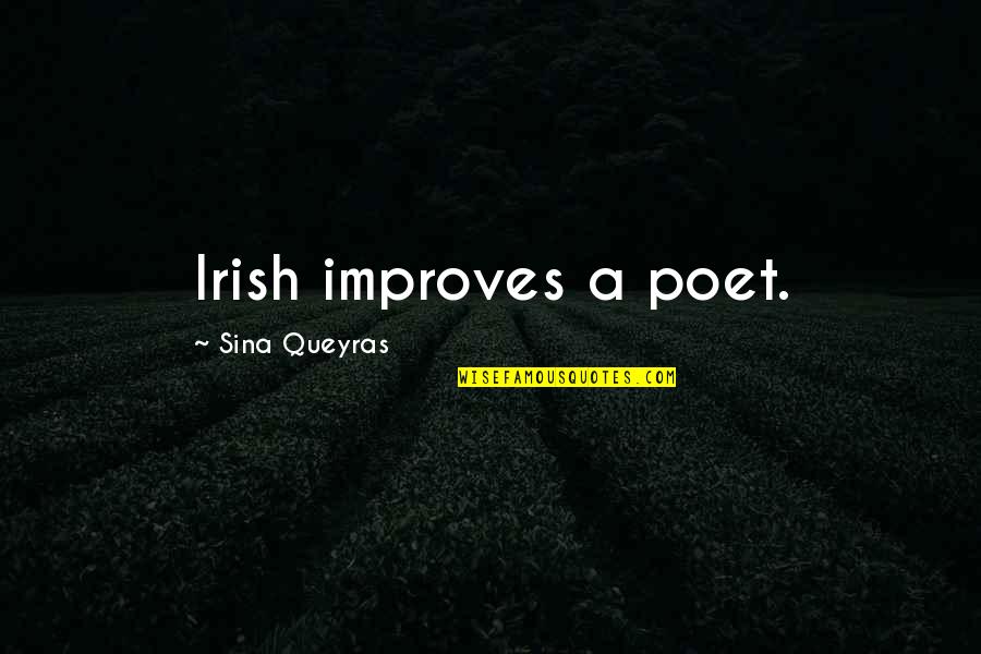 Ireland In Irish Quotes By Sina Queyras: Irish improves a poet.