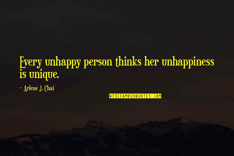 Ireland Setting Quotes By Arlene J. Chai: Every unhappy person thinks her unhappiness is unique. Ireland Setting Quotes By Arlene J. Chai: Every unhappy person thinks her unhappiness is unique.