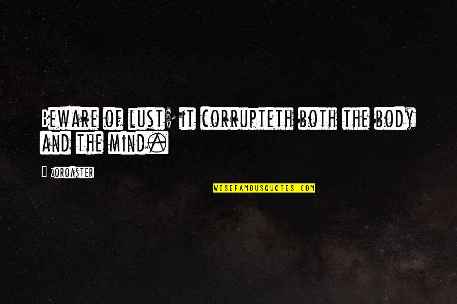 Irelands Call Quotes By Zoroaster: Beware of lust; it corrupteth both the body