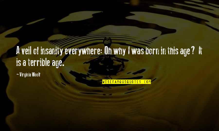 Irelands Own Quotes By Virginia Woolf: A veil of insanity everywhere: Oh why I Irelands Own Quotes By Virginia Woolf: A veil of insanity everywhere: Oh why I