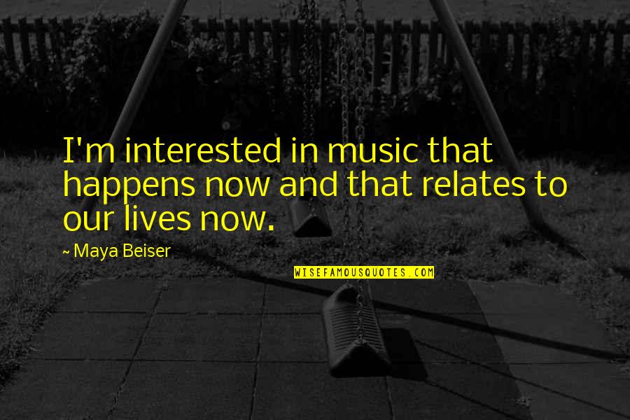 Irelia Build Quotes By Maya Beiser: I'm interested in music that happens now and