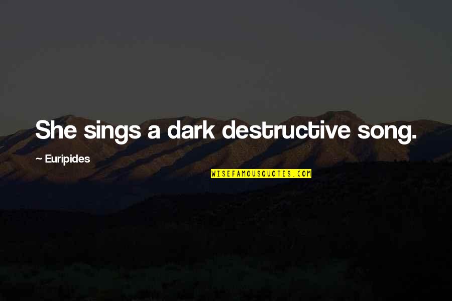 Irelia Q Quotes By Euripides: She sings a dark destructive song. Irelia Q Quotes By Euripides: She sings a dark destructive song.