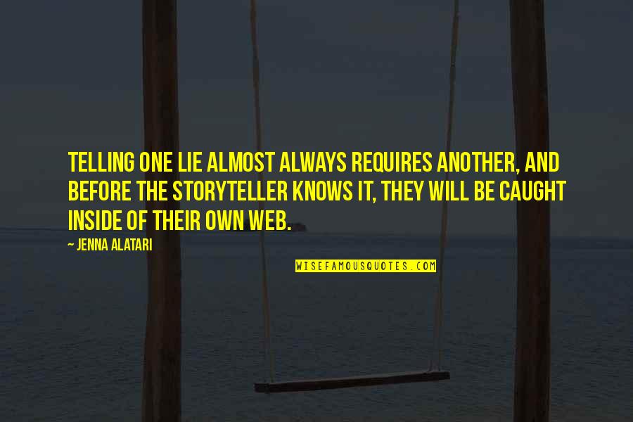 Irelia Q Quotes By Jenna Alatari: Telling one lie almost always requires another, and Irelia Q Quotes By Jenna Alatari: Telling one lie almost always requires another, and