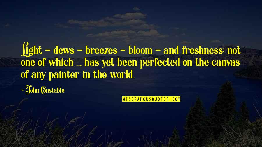 Iremos A Verona Quotes By John Constable: Light - dews - breezes - bloom -