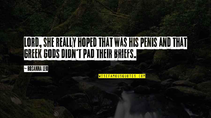 Iremos Y Quotes By Rosanna Leo: Lord, she really hoped that was his penis Iremos Y Quotes By Rosanna Leo: Lord, she really hoped that was his penis