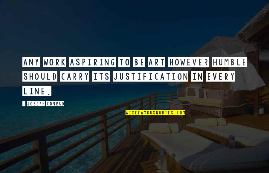 Irene Adler Let Have Dinner Quotes By Joseph Conrad: Any work aspiring to be art however humble Irene Adler Let Have Dinner Quotes By Joseph Conrad: Any work aspiring to be art however humble