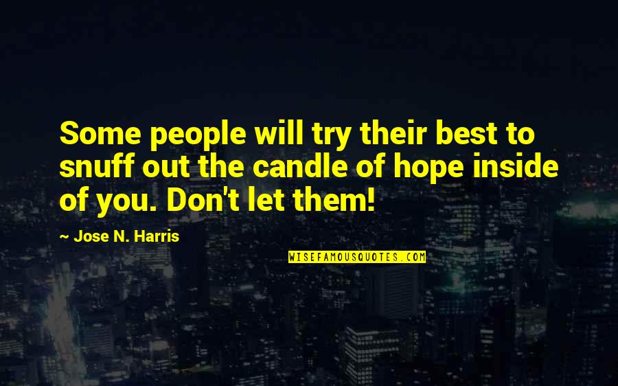 Irene Cao Quotes By Jose N. Harris: Some people will try their best to snuff